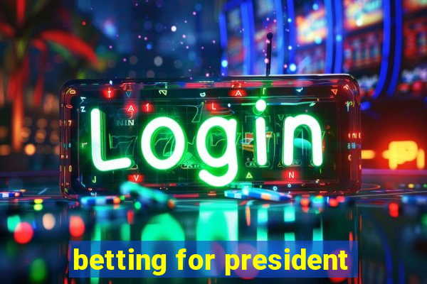 betting for president