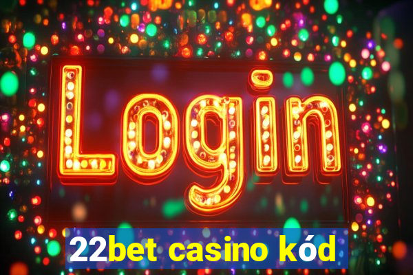 22bet casino kód