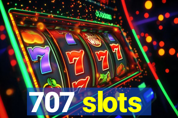 707 slots