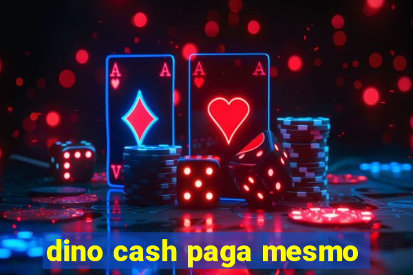 dino cash paga mesmo