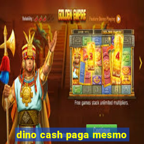 dino cash paga mesmo