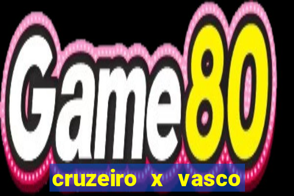 cruzeiro x vasco ao vivo