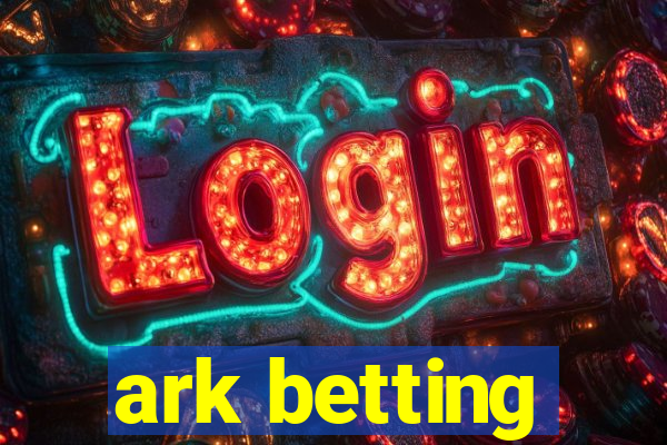 ark betting