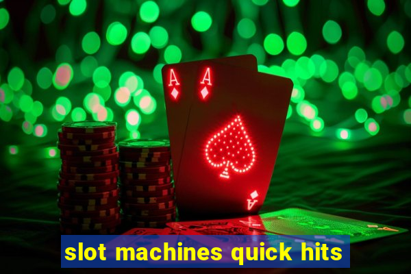 slot machines quick hits