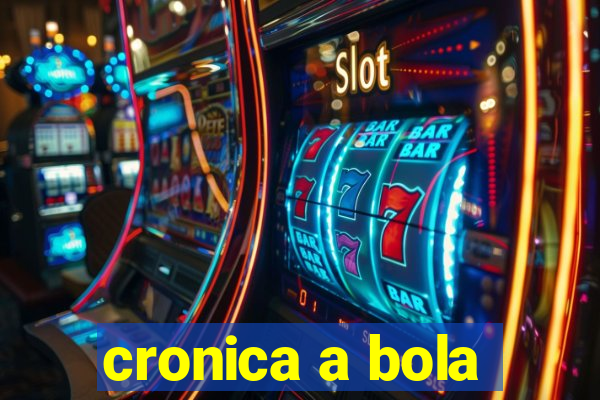 cronica a bola