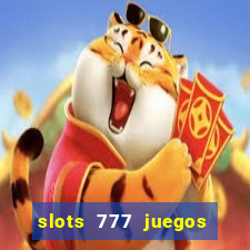 slots 777 juegos de casino