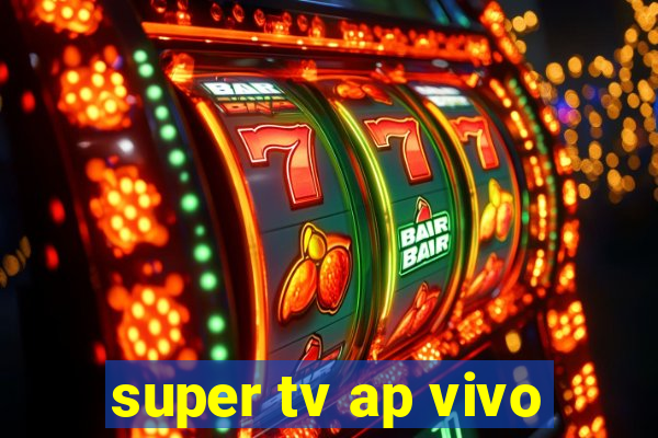 super tv ap vivo