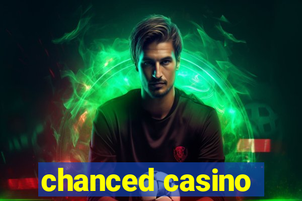 chanced casino