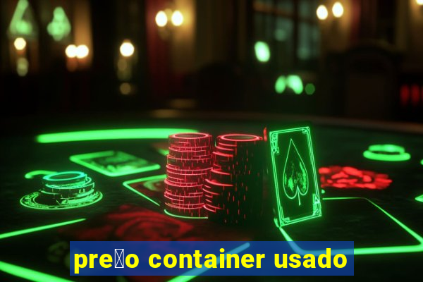 pre莽o container usado