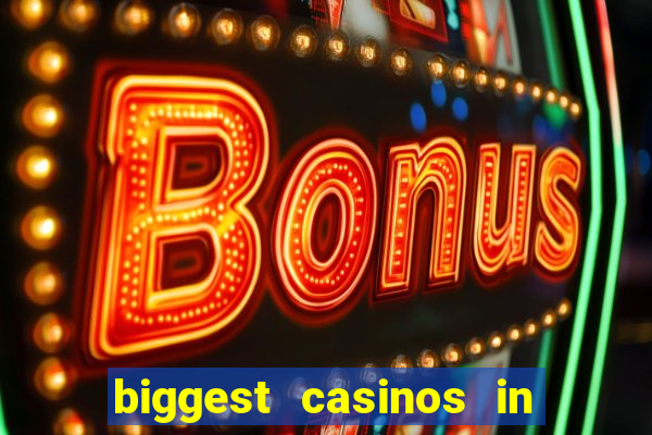 biggest casinos in the usa