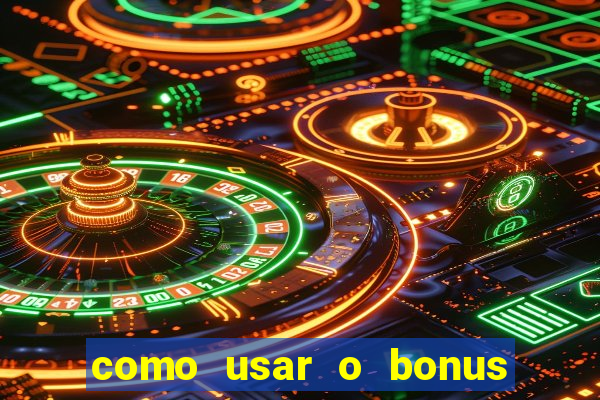 como usar o bonus na estrela bet