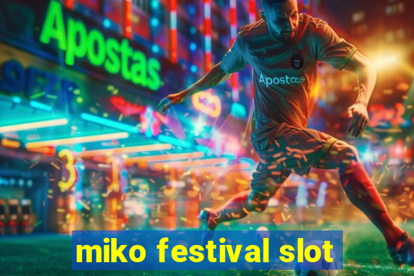 miko festival slot