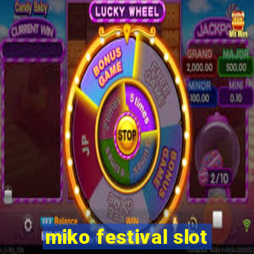 miko festival slot