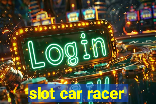 slot car racer