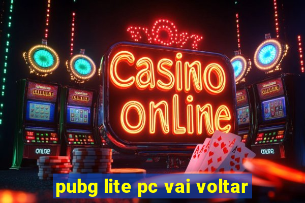 pubg lite pc vai voltar