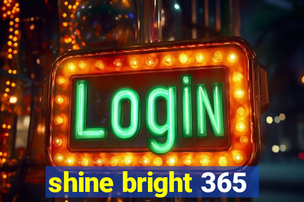 shine bright 365