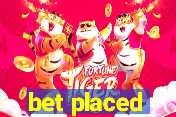 bet placed