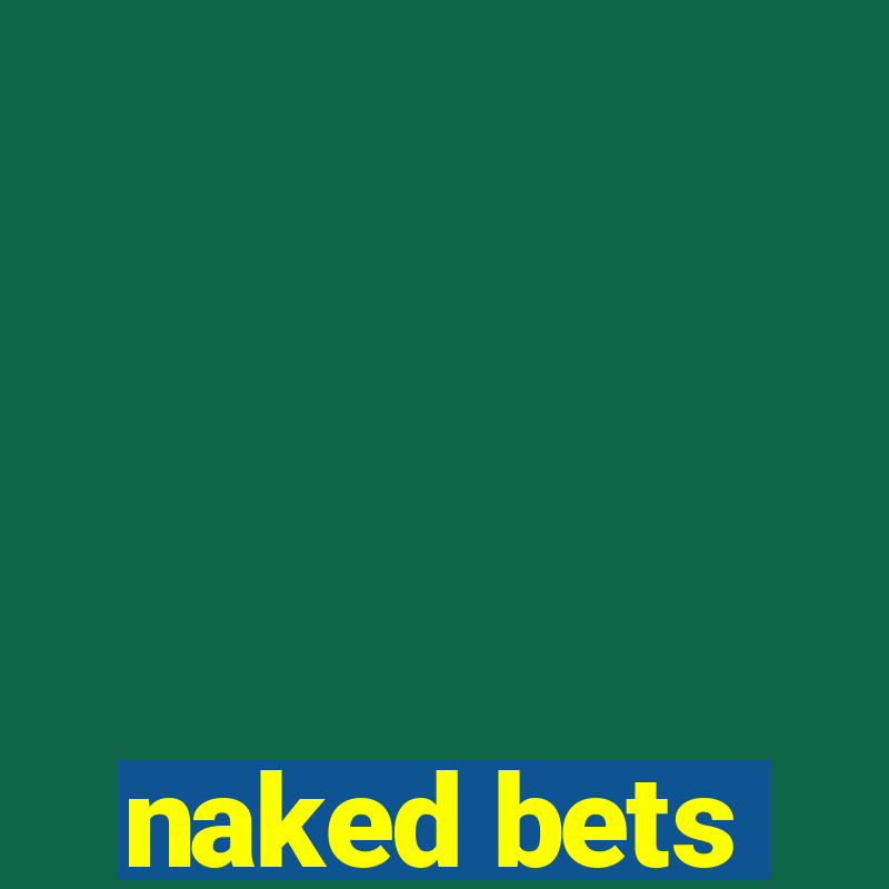 naked bets