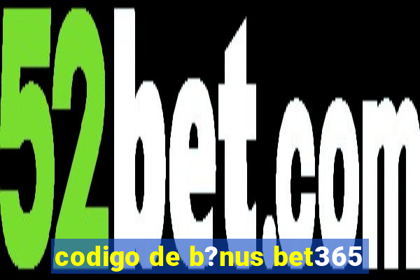 codigo de b?nus bet365