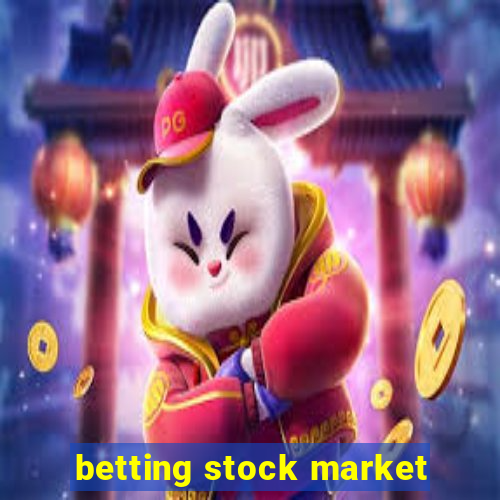 betting stock market