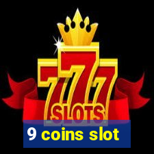 9 coins slot