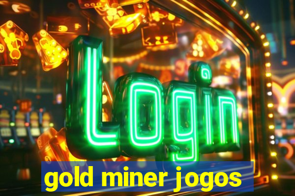 gold miner jogos