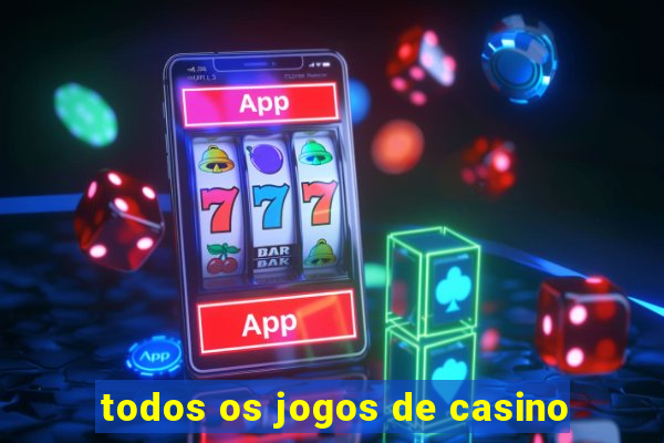 todos os jogos de casino