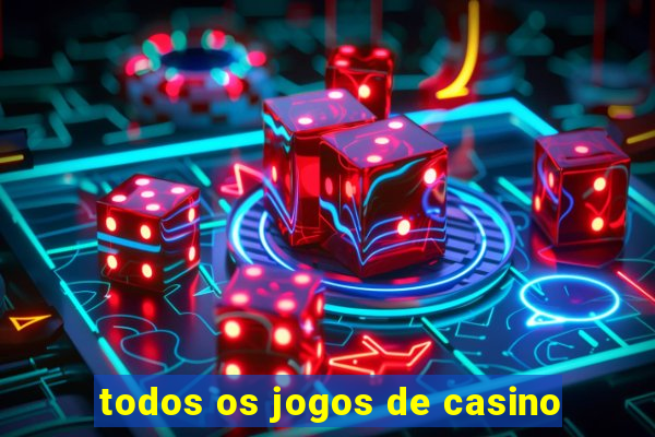 todos os jogos de casino