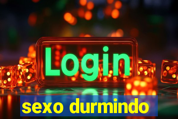 sexo durmindo