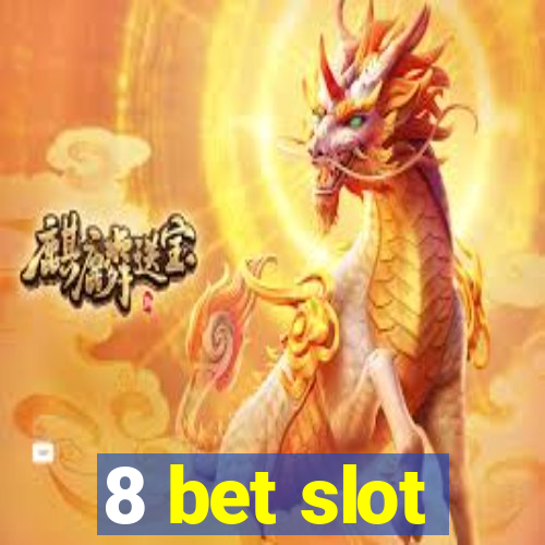 8 bet slot