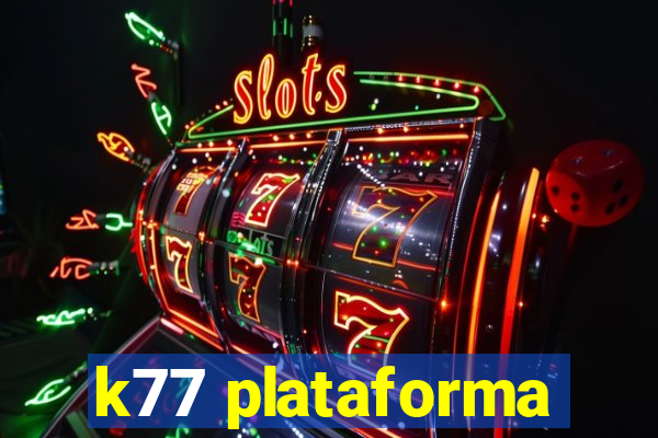 k77 plataforma