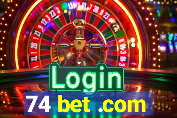 74 bet .com