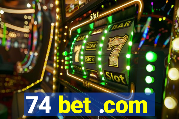 74 bet .com