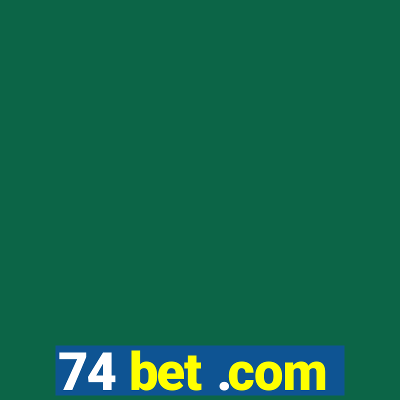 74 bet .com