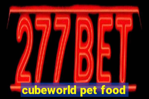 cubeworld pet food