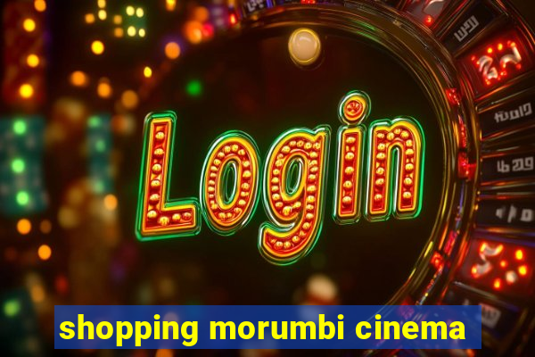 shopping morumbi cinema