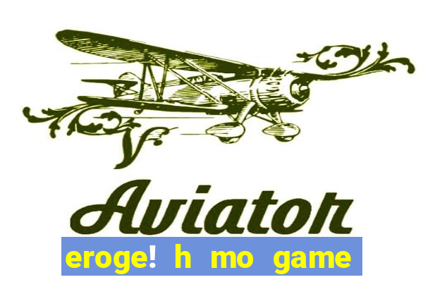 eroge! h mo game mo kaihats