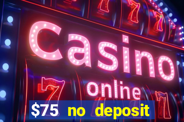 $75 no deposit bonus code sunrise casino