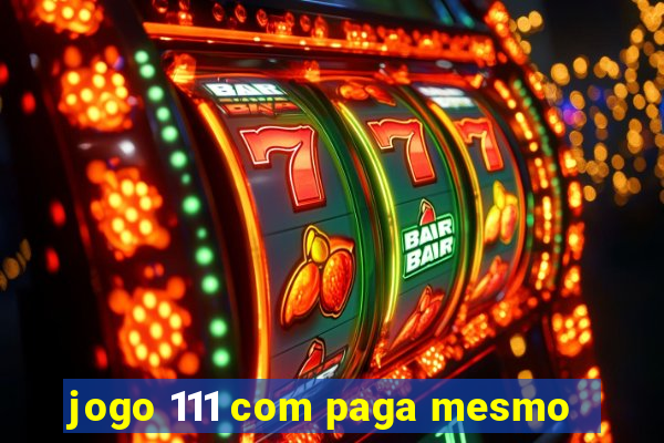 jogo 111 com paga mesmo