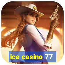 ice casino 77