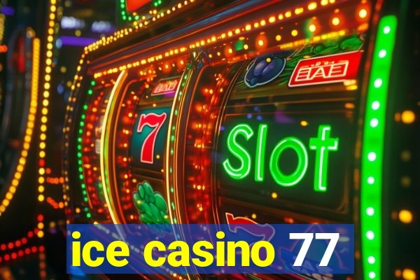 ice casino 77