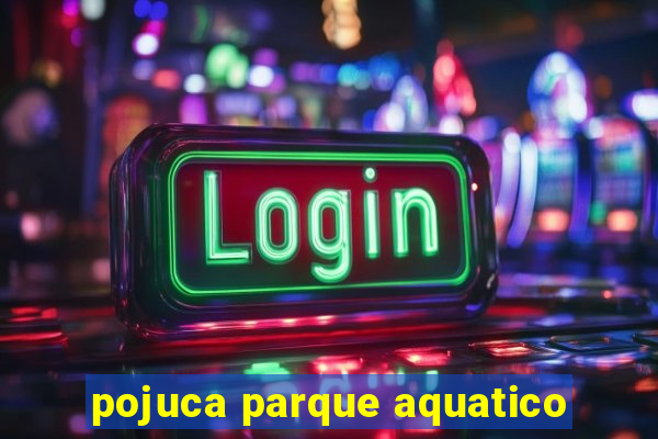 pojuca parque aquatico