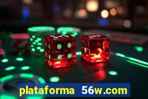 plataforma 56w.com é confiável