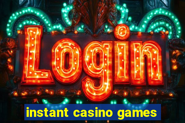 instant casino games