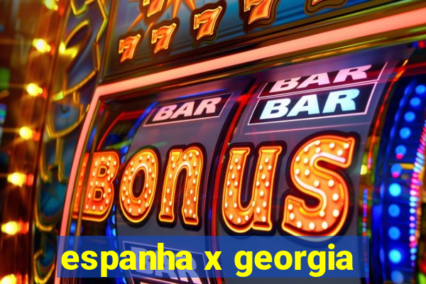 espanha x georgia