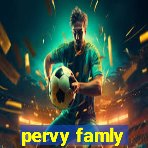 pervy famly