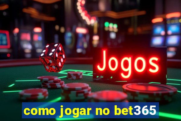 como jogar no bet365