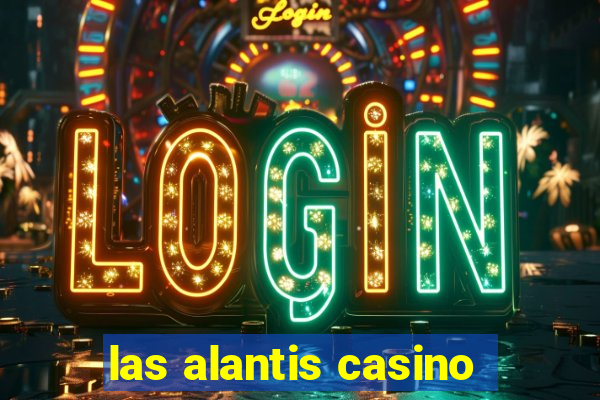 las alantis casino