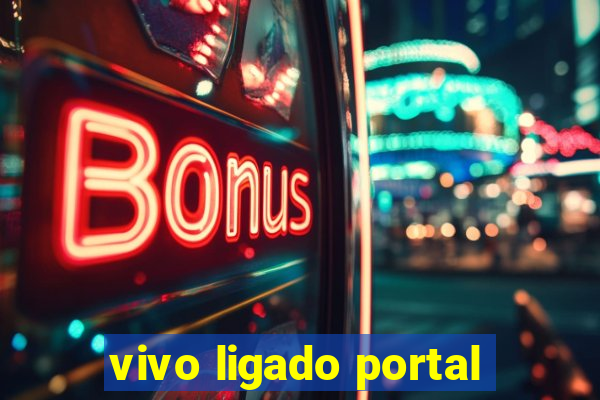 vivo ligado portal