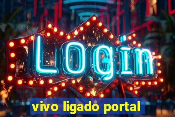 vivo ligado portal